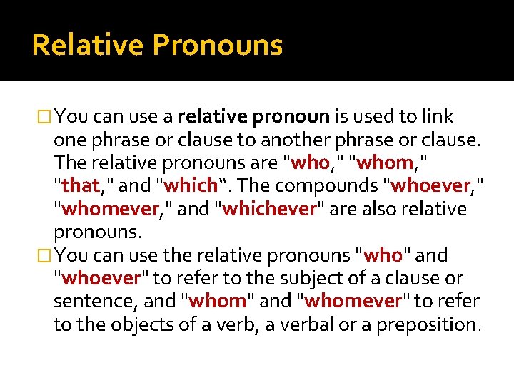 Relative Pronouns �You can use a relative pronoun is used to link one phrase