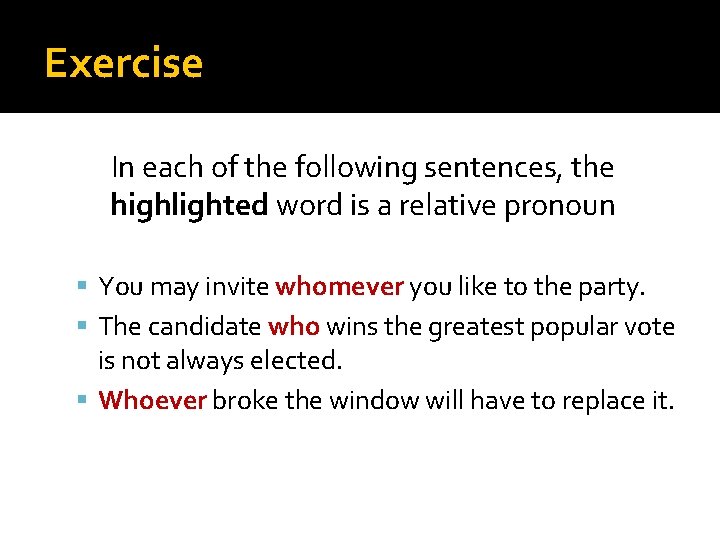 Exercise In each of the following sentences, the highlighted word is a relative pronoun