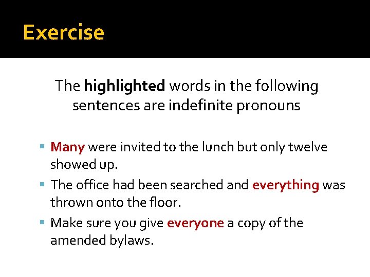 Exercise The highlighted words in the following sentences are indefinite pronouns Many were invited