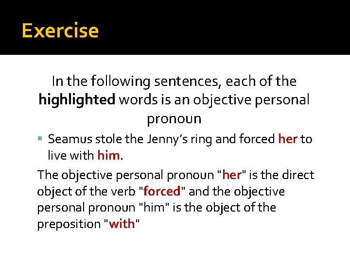 Exercise In the following sentences, each of the highlighted words is an objective personal