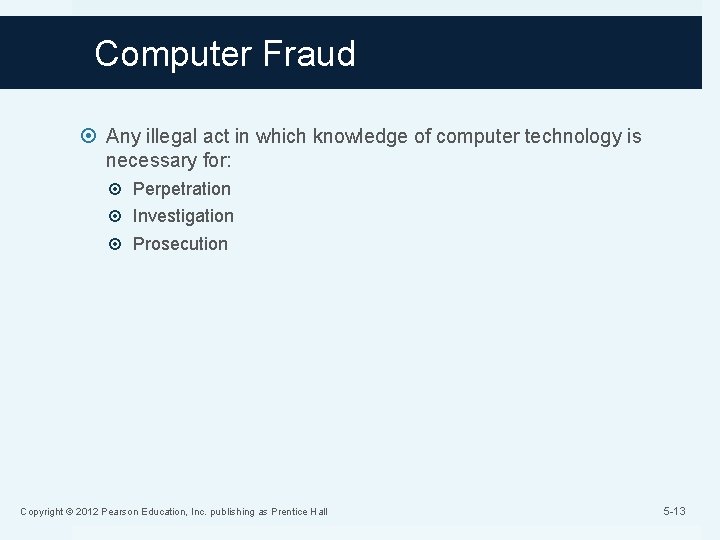 Chapter 5 Computer Fraud Copyright 2012 Pearson Education