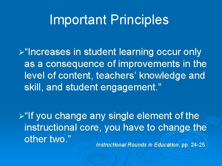 Important Principles Ø“Increases in student learning occur only as a consequence of improvements in