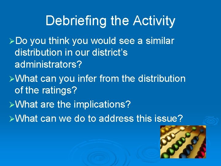 Debriefing the Activity ØDo you think you would see a similar distribution in our