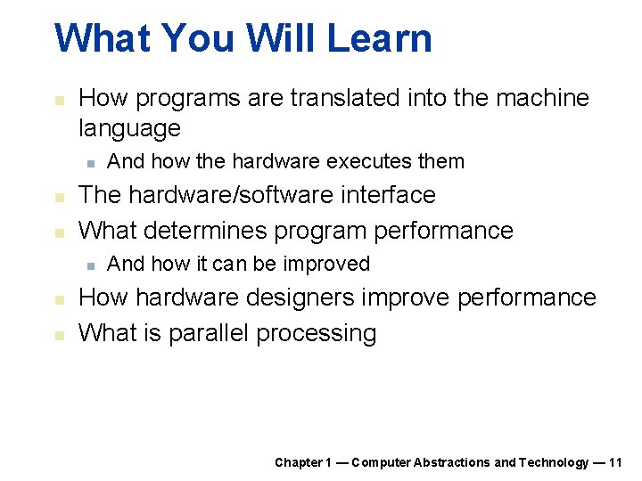 What You Will Learn n How programs are translated into the machine language n