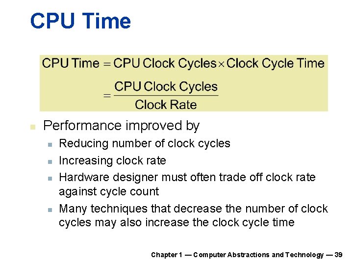 CPU Time n Performance improved by n n Reducing number of clock cycles Increasing