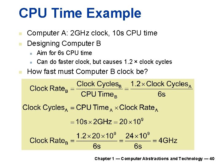 CPU Time Example n n Computer A: 2 GHz clock, 10 s CPU time