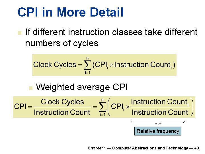 CPI in More Detail n If different instruction classes take different numbers of cycles