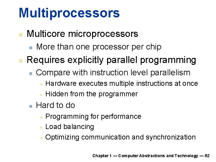 Multiprocessors n Multicore microprocessors n n More than one processor per chip Requires explicitly