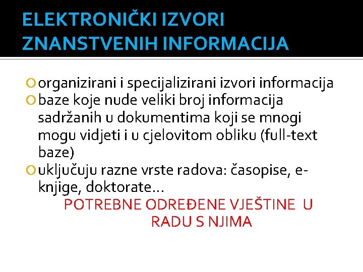 ELEKTRONIČKI IZVORI ZNANSTVENIH INFORMACIJA organizirani i specijalizirani izvori informacija baze koje nude veliki broj