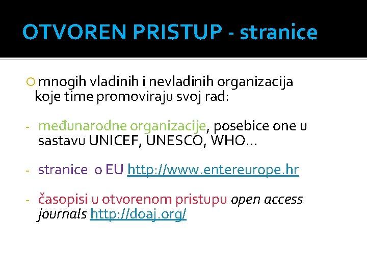 OTVOREN PRISTUP - stranice mnogih vladinih i nevladinih organizacija koje time promoviraju svoj rad: