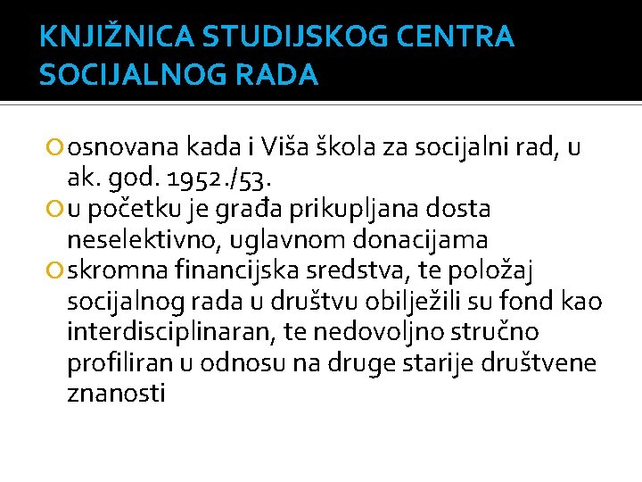 KNJIŽNICA STUDIJSKOG CENTRA SOCIJALNOG RADA osnovana kada i Viša škola za socijalni rad, u