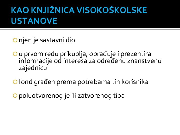 KAO KNJIŽNICA VISOKOŠKOLSKE USTANOVE njen je sastavni dio u prvom redu prikuplja, obrađuje i