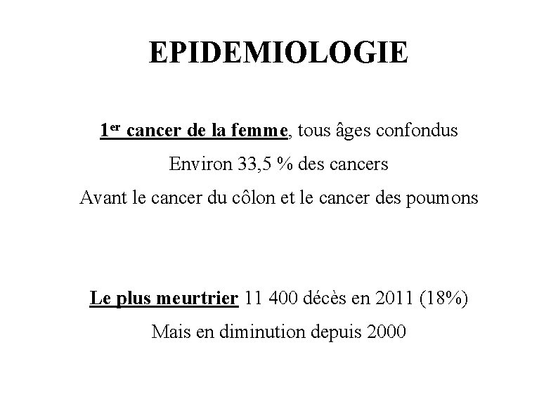 EPIDEMIOLOGIE 1 er cancer de la femme, tous âges confondus Environ 33, 5 %
