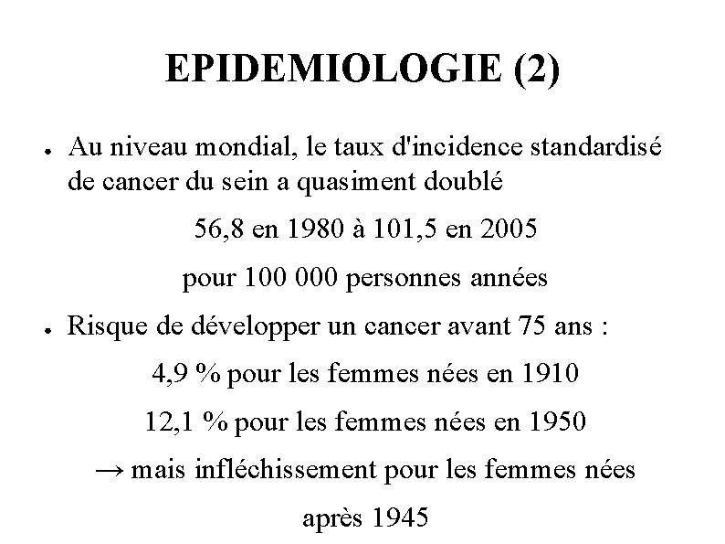 EPIDEMIOLOGIE (2) ● Au niveau mondial, le taux d'incidence standardisé de cancer du sein