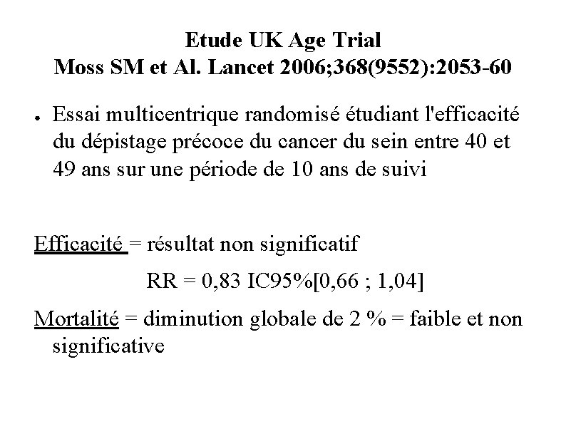 Etude UK Age Trial Moss SM et Al. Lancet 2006; 368(9552): 2053 -60 ●