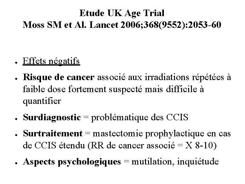 Etude UK Age Trial Moss SM et Al. Lancet 2006; 368(9552): 2053 -60 ●