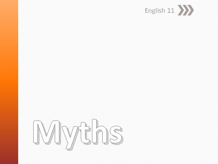 English 11 Myths English 11 Myths