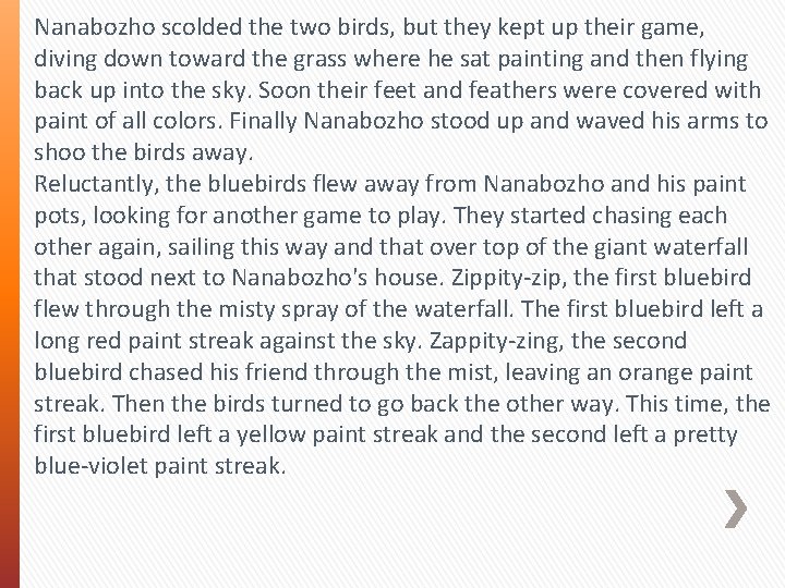 Nanabozho scolded the two birds, but they kept up their game, diving down toward Nanabozho scolded the two birds, but they kept up their game, diving down toward