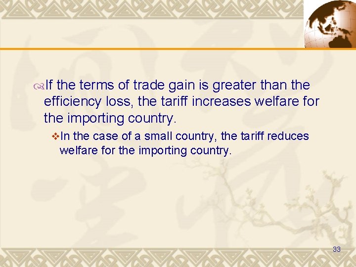  If the terms of trade gain is greater than the efficiency loss, the