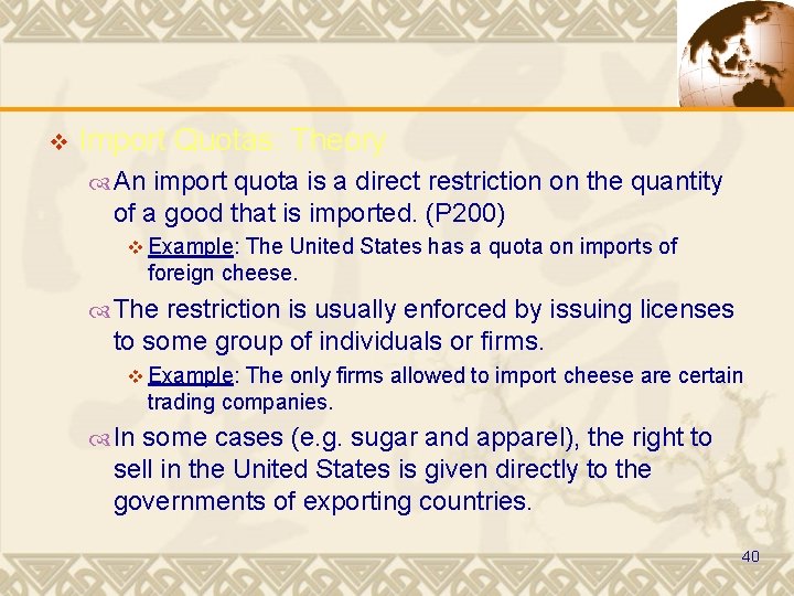v Import Quotas: Theory An import quota is a direct restriction on the quantity
