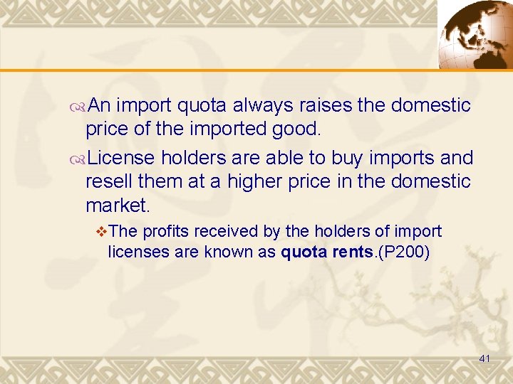  An import quota always raises the domestic price of the imported good. License