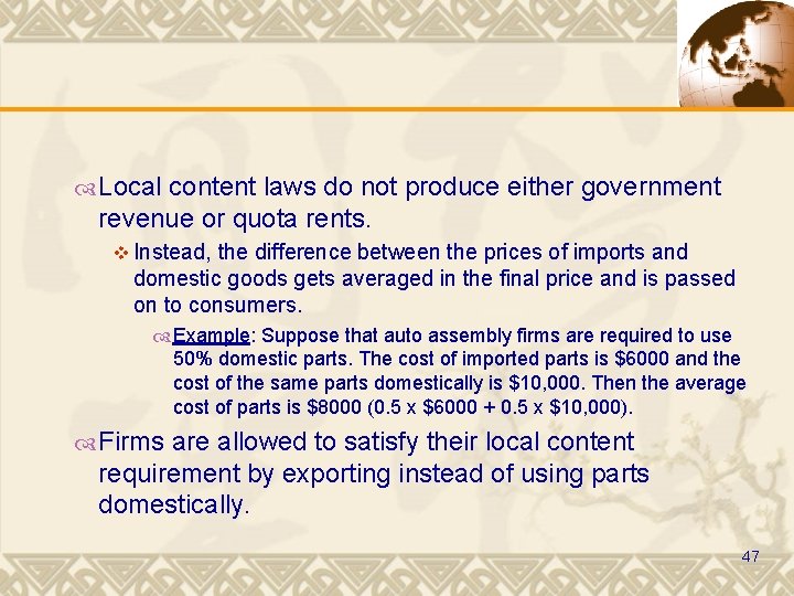  Local content laws do not produce either government revenue or quota rents. v