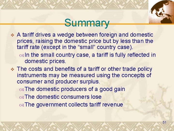 Summary v v A tariff drives a wedge between foreign and domestic prices, raising