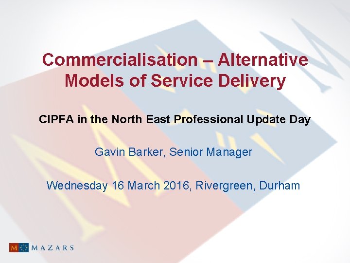 Commercialisation – Alternative Models of Service Delivery CIPFA in the North East Professional Update