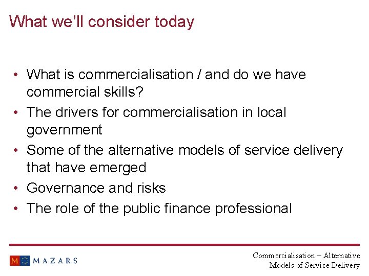 What we’ll consider today • What is commercialisation / and do we have commercial