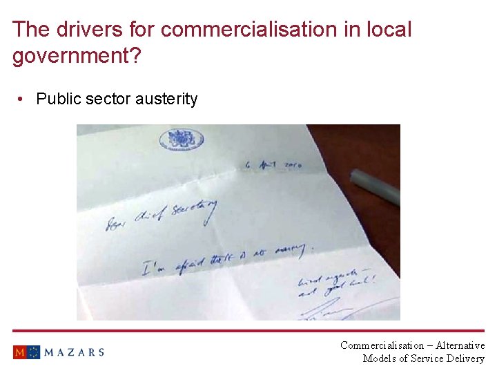 The drivers for commercialisation in local government? • Public sector austerity Commercialisation – Alternative