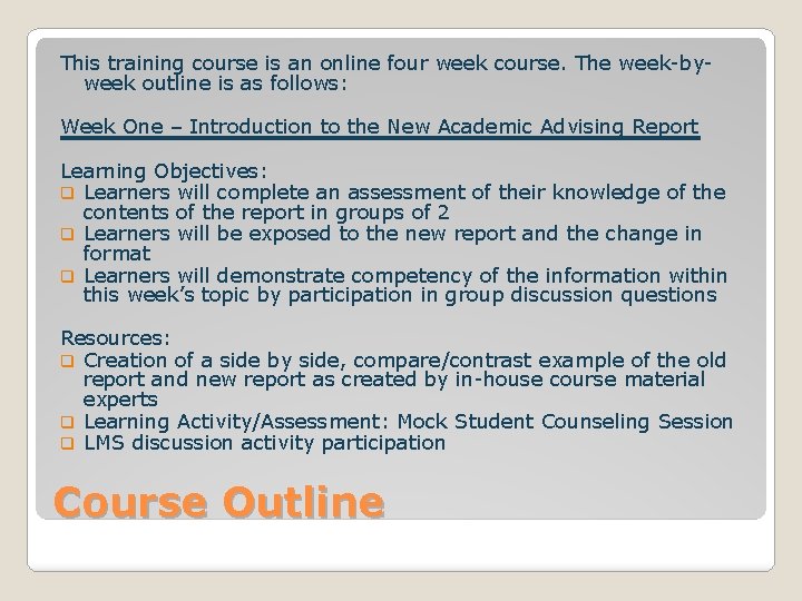 This training course is an online four week course. The week-byweek outline is as