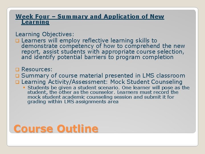 Week Four – Summary and Application of New Learning Objectives: q Learners will employ