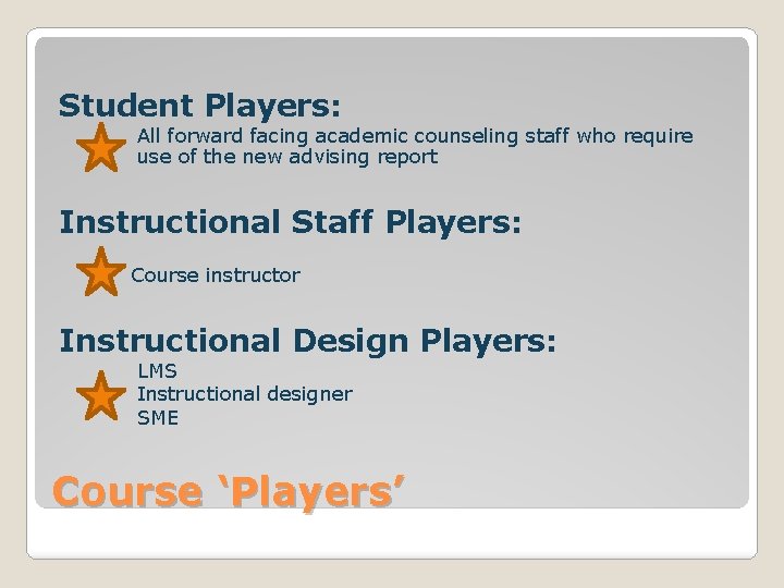 Student Players: All forward facing academic counseling staff who require use of the new