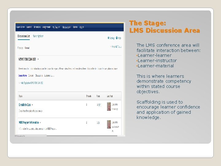 The Stage: LMS Discussion Area The LMS conference area will facilitate interaction between: •
