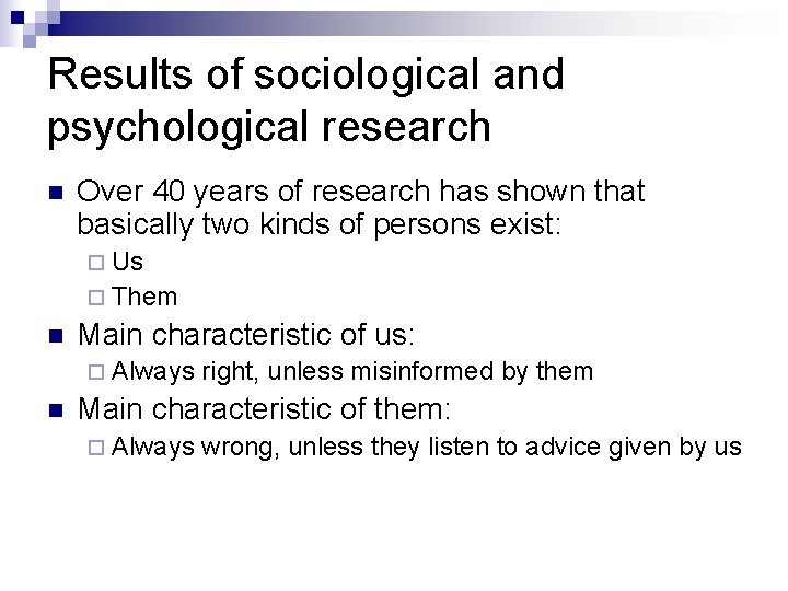 Results of sociological and psychological research n Over 40 years of research has shown