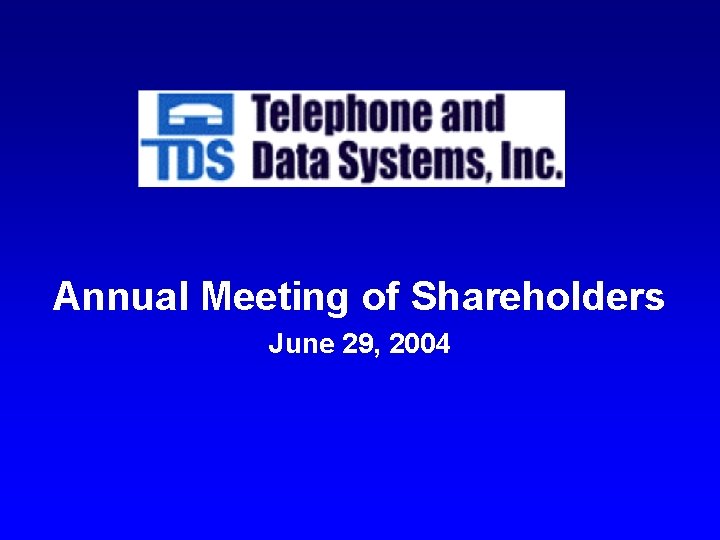 Annual Meeting of Shareholders June 29, 2004 