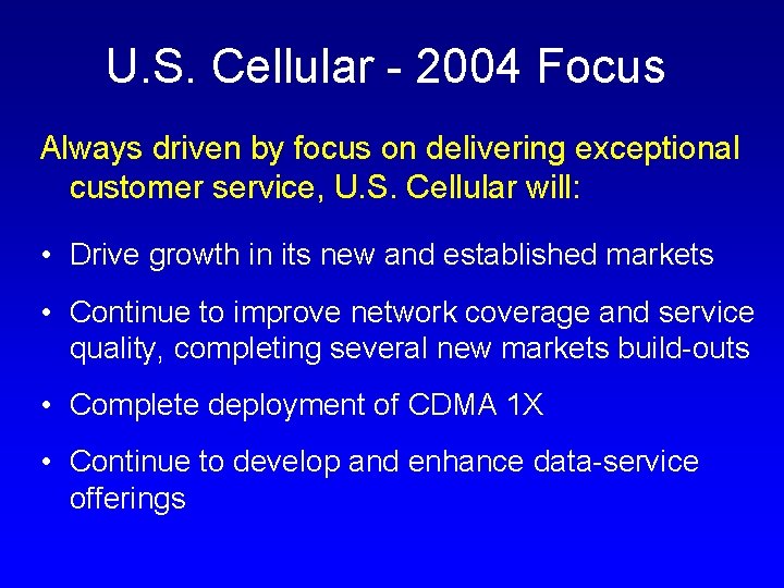 U. S. Cellular - 2004 Focus Always driven by focus on delivering exceptional customer