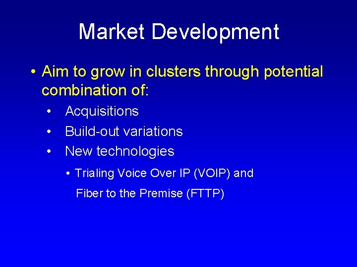 Market Development • Aim to grow in clusters through potential combination of: • Acquisitions