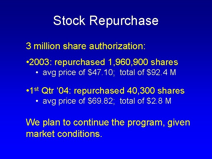 Stock Repurchase 3 million share authorization: • 2003: repurchased 1, 960, 900 shares •
