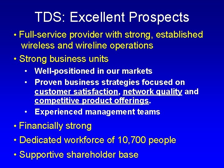 TDS: Excellent Prospects • Full-service provider with strong, established wireless and wireline operations •