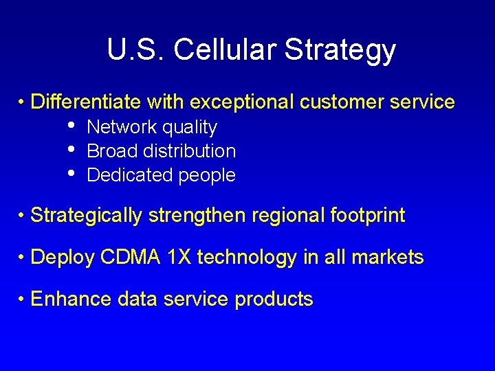 U. S. Cellular Strategy • Differentiate with exceptional customer service • • • Network