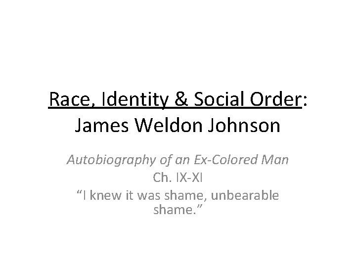 Race, Identity & Social Order: James Weldon Johnson Autobiography of an Ex-Colored Man Ch.