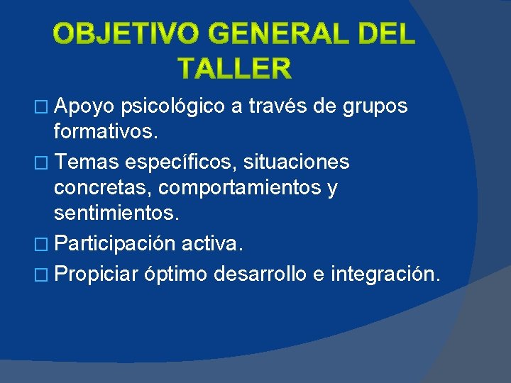 � Apoyo psicológico a través de grupos formativos. � Temas específicos, situaciones concretas, comportamientos