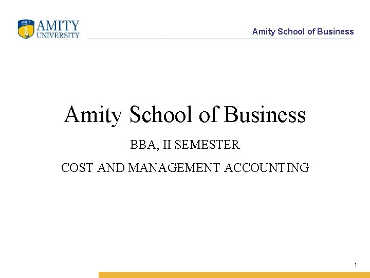 Amity School of Business BBA, II SEMESTER COST AND MANAGEMENT ACCOUNTING 1 