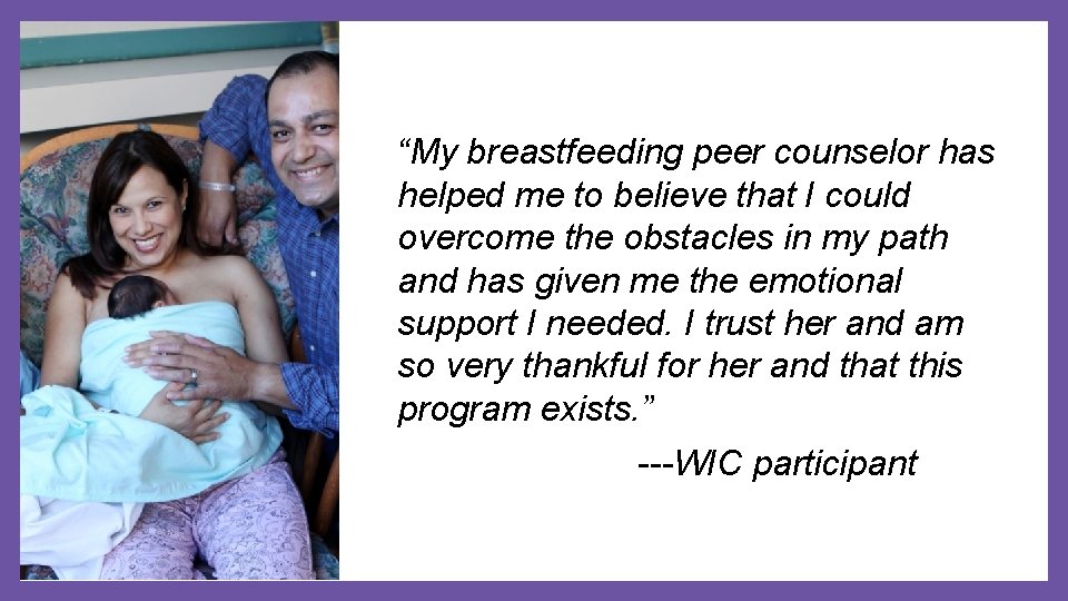 “My breastfeeding peer counselor has helped me to believe that I could overcome the