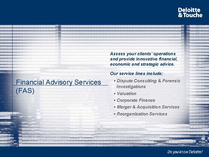Assess your clients’ operations and provide innovative financial, economic and strategic advice. Our service