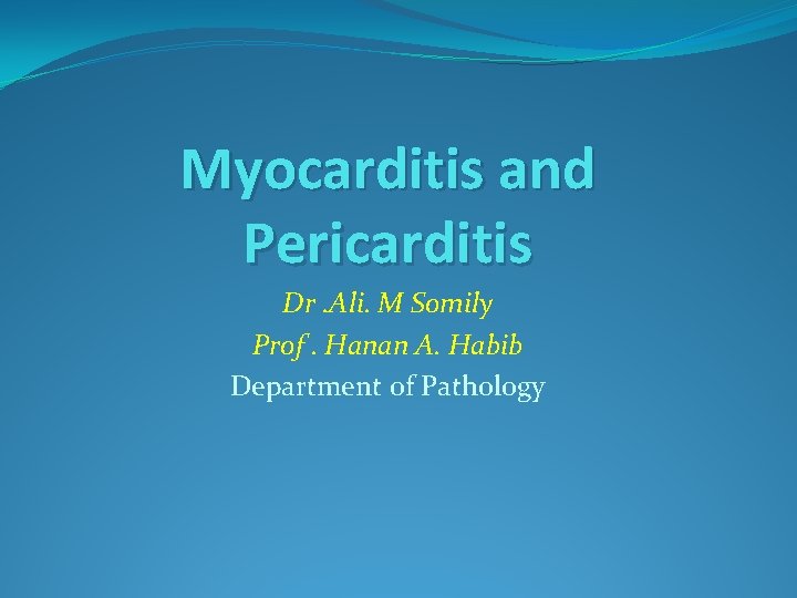 Myocarditis and Pericarditis Dr. Ali. M Somily Prof. Hanan A. Habib Department of Pathology