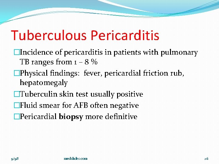 Tuberculous Pericarditis �Incidence of pericarditis in patients with pulmonary TB ranges from 1 –