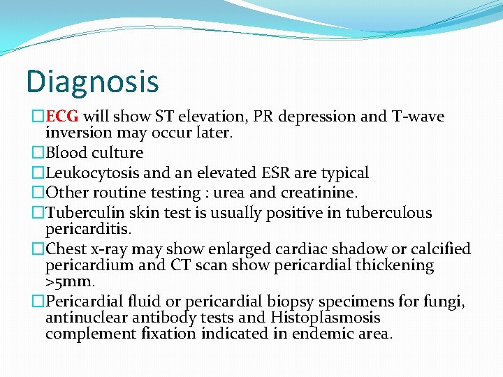 Diagnosis �ECG will show ST elevation, PR depression and T-wave inversion may occur later.