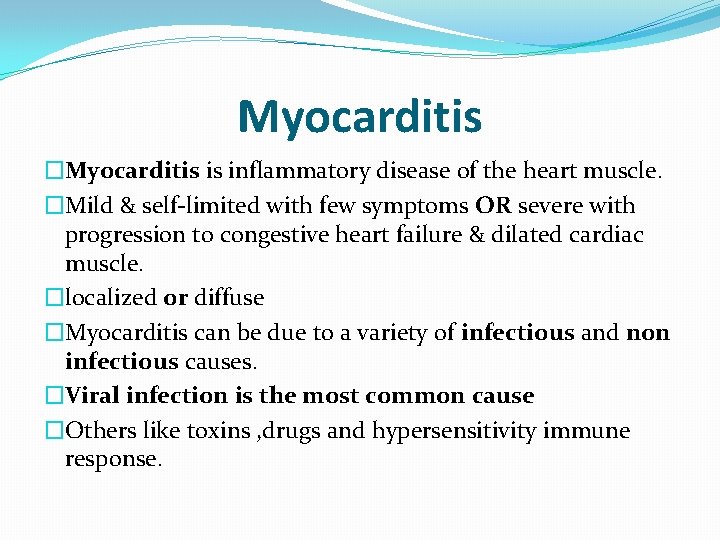 Myocarditis �Myocarditis is inflammatory disease of the heart muscle. �Mild & self-limited with few